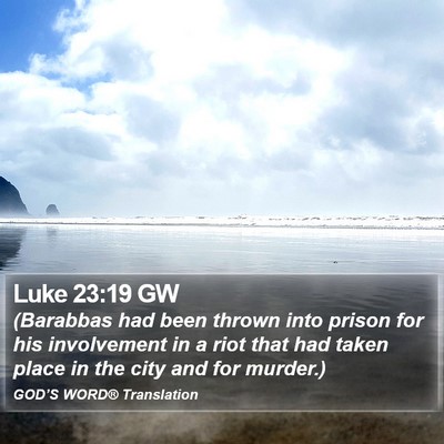 Luke 23:19 GW Bible Verse Image