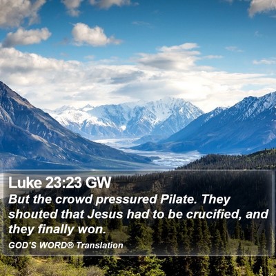 Luke 23:23 GW Bible Verse Image