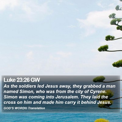 Luke 23:26 GW Bible Verse Image