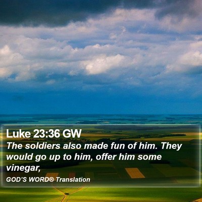 Luke 23:36 GW Bible Verse Image