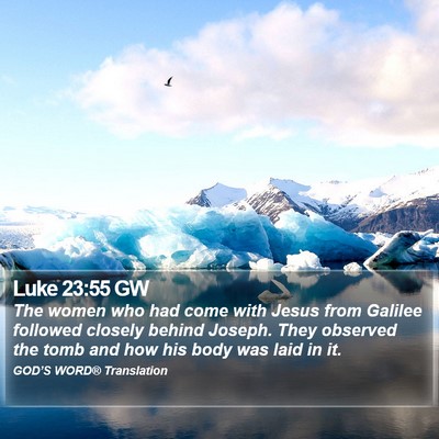 Luke 23:55 GW Bible Verse Image