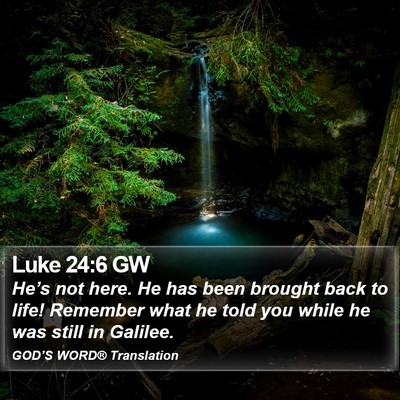 Luke 24:6 GW Bible Verse Image