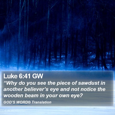Luke 6:41 GW Bible Verse Image
