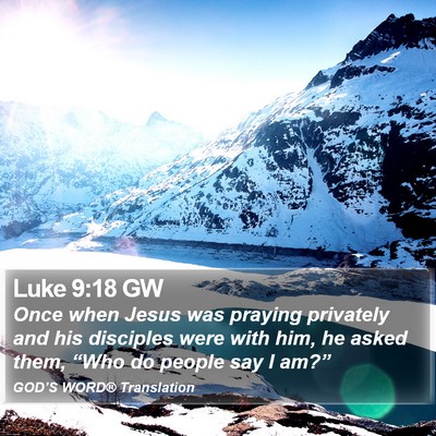 Luke 9:18 GW Bible Verse Image
