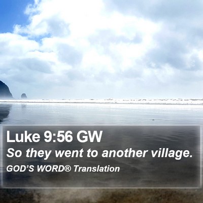 Luke 9:56 GW Bible Verse Image