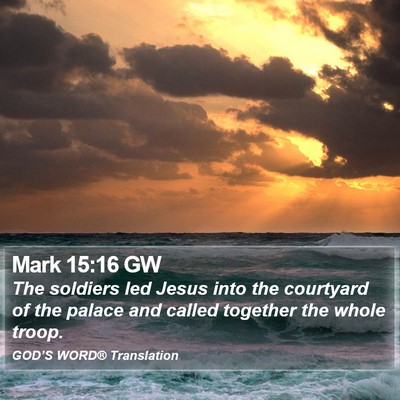Mark 15:16 GW Bible Verse Image