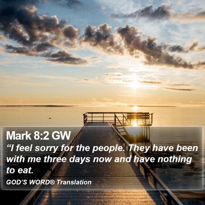 Mark 8:2 GW Bible Verse Image
