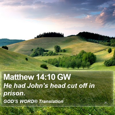 Matthew 14:10 GW Bible Verse Image