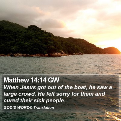 Matthew 14:14 GW Bible Verse Image