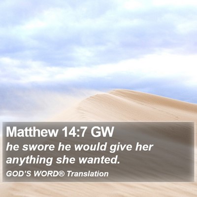 Matthew 14:7 GW Bible Verse Image