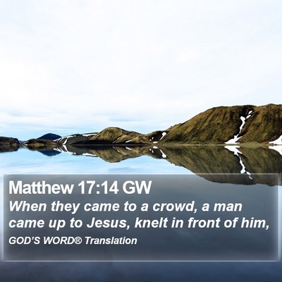 Matthew 17:14 GW Bible Verse Image