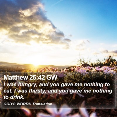 Matthew 25:42 GW Bible Verse Image