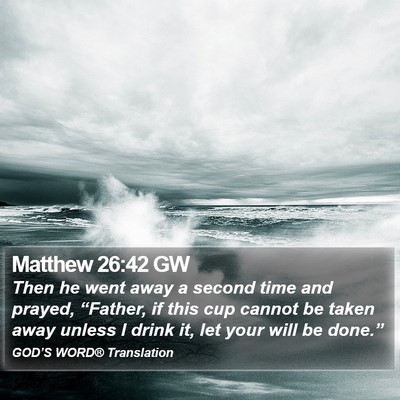 Matthew 26:42 GW Bible Verse Image
