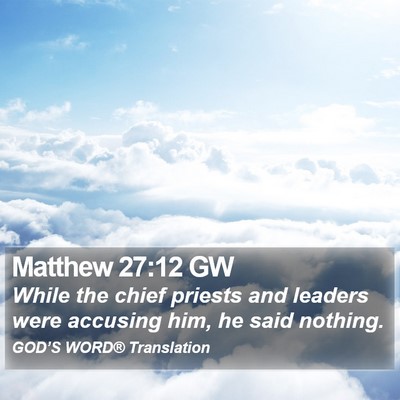 Matthew 27:12 GW Bible Verse Image