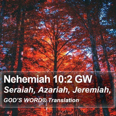 Nehemiah 10:2 GW Bible Verse Image