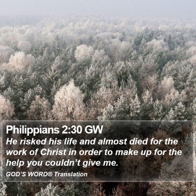 Philippians 2:30 GW Bible Verse Image
