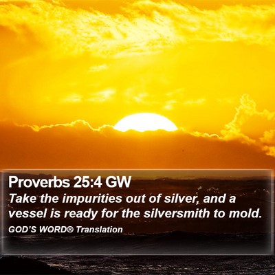 Proverbs 25:4 GW Bible Verse Image