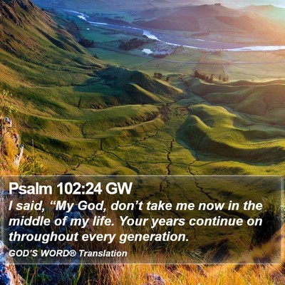 Psalm 102:24 GW Bible Verse Image