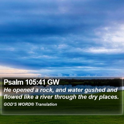 Psalm 105:41 GW Bible Verse Image