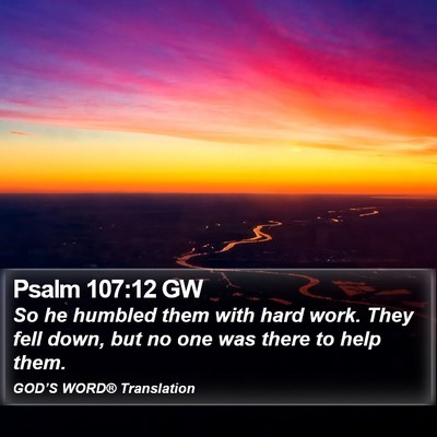 Psalm 107:12 GW Bible Verse Image