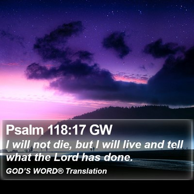Psalm 118:17 GW Bible Verse Image