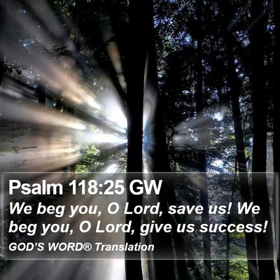 Psalm 118:25 GW Bible Verse Image