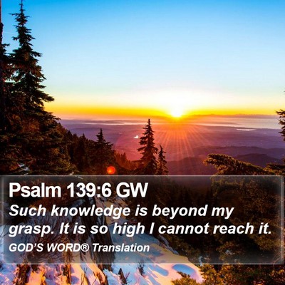 Psalm 139:6 GW Bible Verse Image