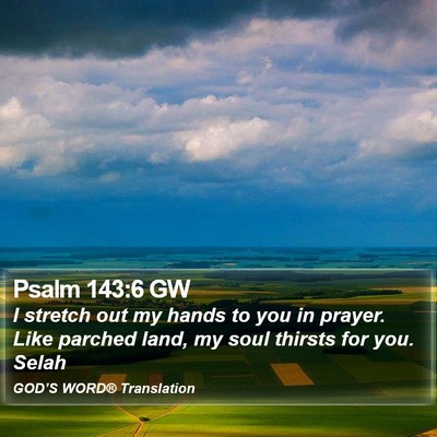 Psalm 143:6 GW Bible Verse Image
