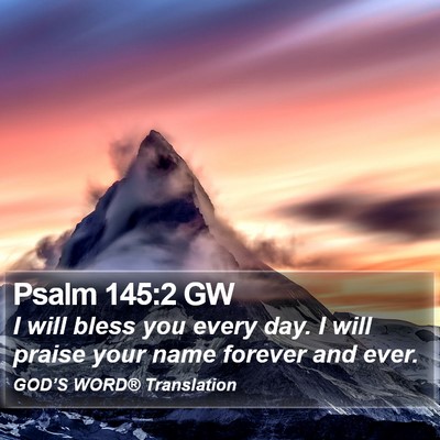 Psalm 145:2 GW Bible Verse Image