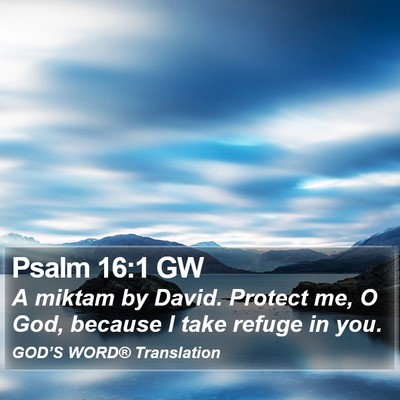 Psalm 16:1 GW Bible Verse Image