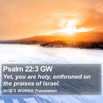 Psalm 22:3 GW Bible Verse Image