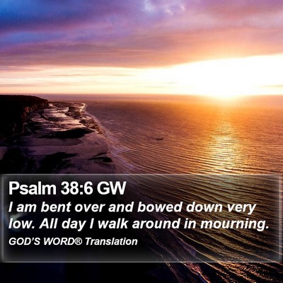 Psalm 38:6 GW Bible Verse Image