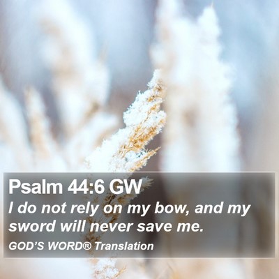 Psalm 44:6 GW Bible Verse Image