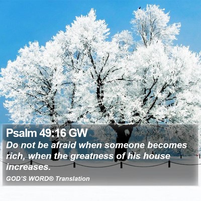 Psalm 49:16 GW Bible Verse Image