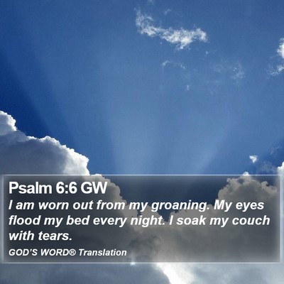 Psalm 6:6 GW Bible Verse Image