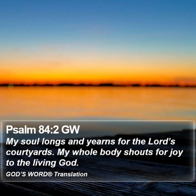 Psalm 84:2 GW Bible Verse Image