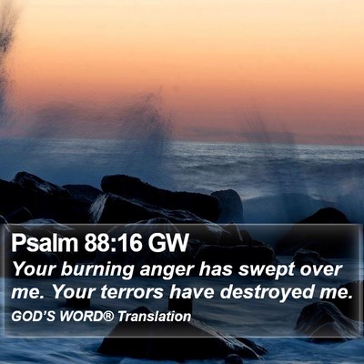 Psalm 88:16 GW Bible Verse Image