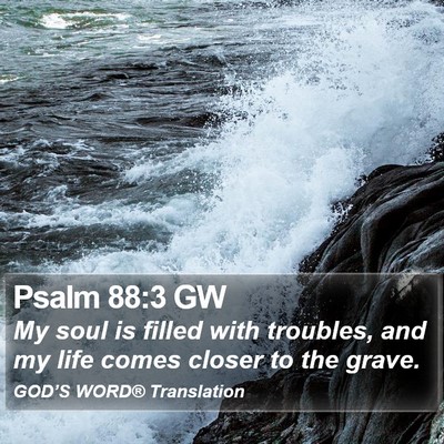 Psalm 88:3 GW Bible Verse Image