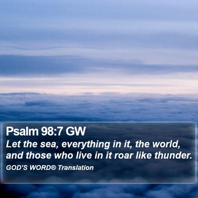 Psalm 98:7 GW Bible Verse Image