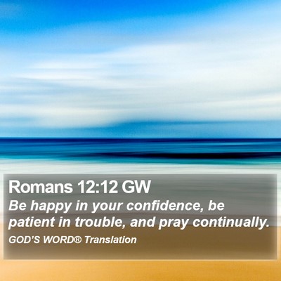 Romans 12:12 GW Bible Verse Image