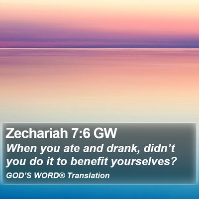 Zechariah 7:6 GW Bible Verse Image