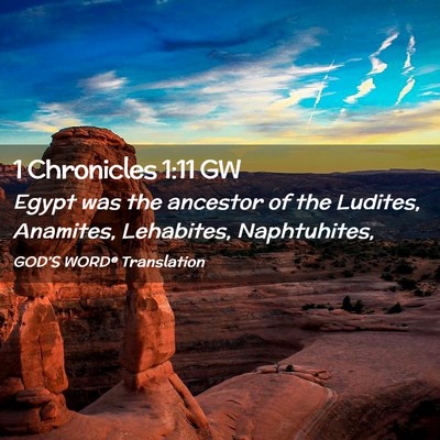 Picture 02 - 1 Chronicles 1:11 GW - Egypt was the ancestor of the Ludites, Anamites, - Bible Verse Picture
