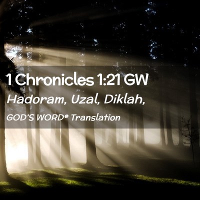 Picture 02 - 1 Chronicles 1:21 GW - Hadoram, Uzal, - Bible Verse Picture