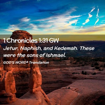 Picture 02 - 1 Chronicles 1:31 GW - Jetur, Naphish, and Kedemah. These were the sons - Bible Verse Picture