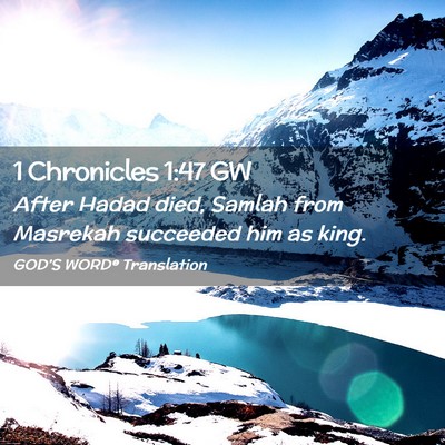Picture 02 - 1 Chronicles 1:47 GW - After Hadad died, Samlah from Masrekah succeeded - Bible Verse Picture