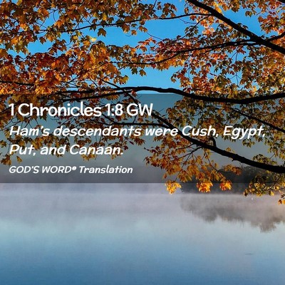 Picture 02 - 1 Chronicles 1:8 GW - Ham’s descendants were Cush, Egypt, Put, and - Bible Verse Picture