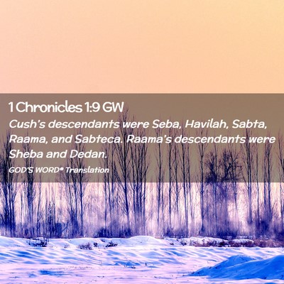 Picture 02 - 1 Chronicles 1:9 GW - Cush’s descendants were Seba, Havilah, Sabta, - Bible Verse Picture