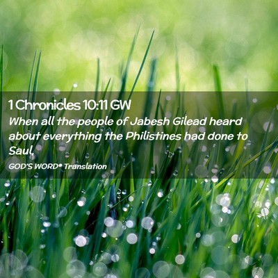 Picture 02 - 1 Chronicles 10:11 GW - When all the people of Jabesh Gilead heard about - Bible Verse Picture