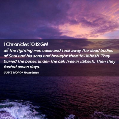 Picture 02 - 1 Chronicles 10:12 GW - all the fighting men came and took away the dead - Bible Verse Picture