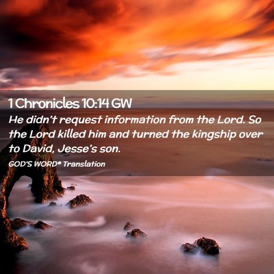 Picture 02 - 1 Chronicles 10:14 GW - He didn’t request information from the Lord. So - Bible Verse Picture